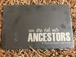 We Are Not Our Ancestors